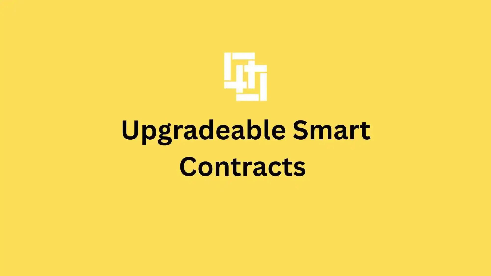 Upgradeable Smart Contracts